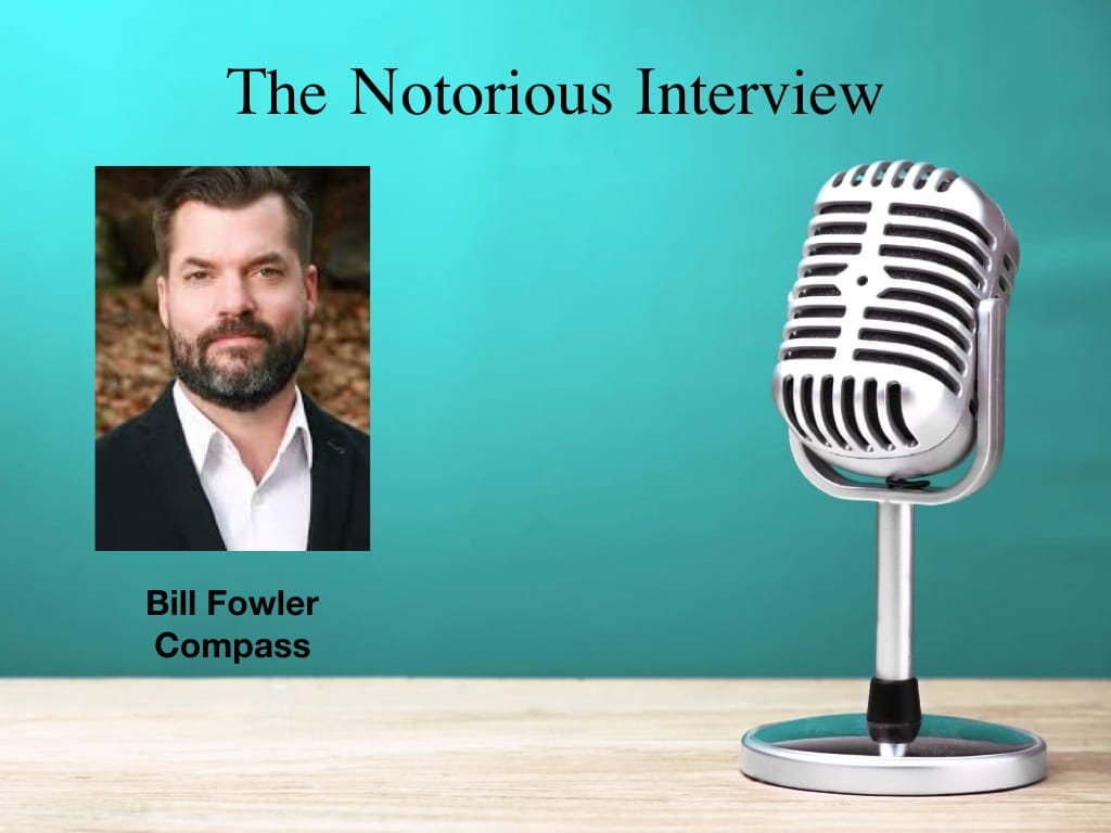 The Notorious Interview: Bill Fowler, Compass