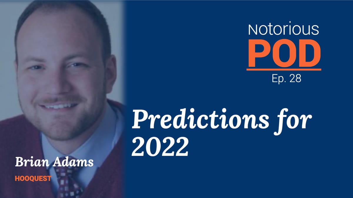 Notorious POD, Ep 28: 2022 Predictions with Brian Adams of Hooquest