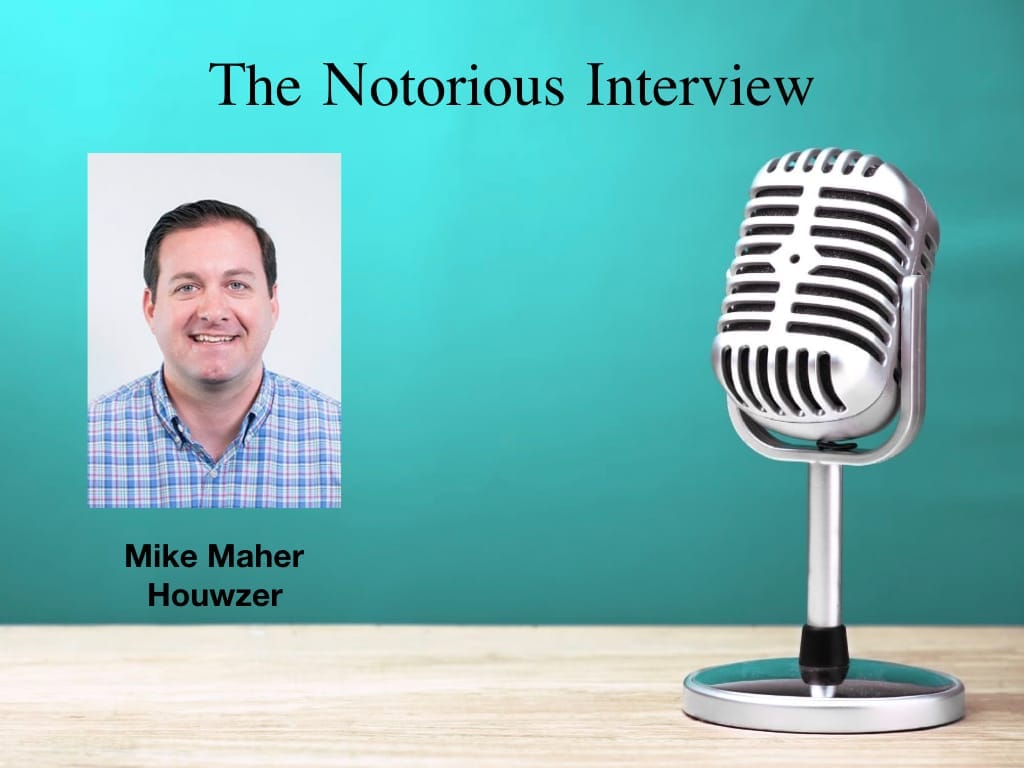 [VIP] The Notorious Interview: Mike Maher, Houwzer