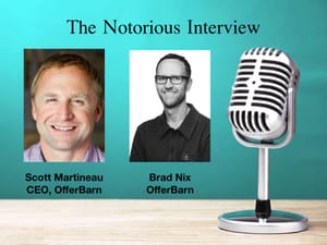 [VIP] The Notorious Interview: Scott Martineau, Brad Nix, OfferBarn