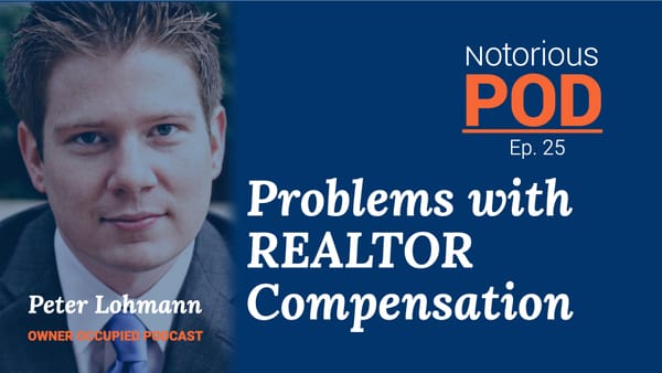 Notorious POD, Ep. 25: Problems with REALTOR Compensation with Peter Lohmann